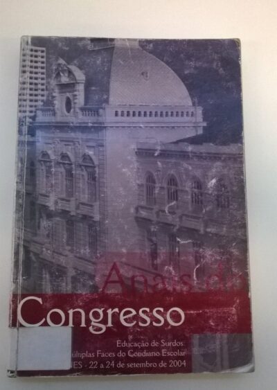 Anais do Congresso: Educação de surdos - múltiplas faces do cotidiano escolar
