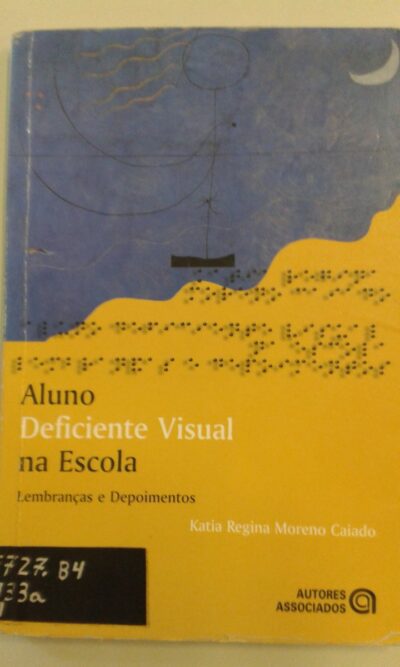 Aluno deficiente visual na escola: lembranças e depoimentos