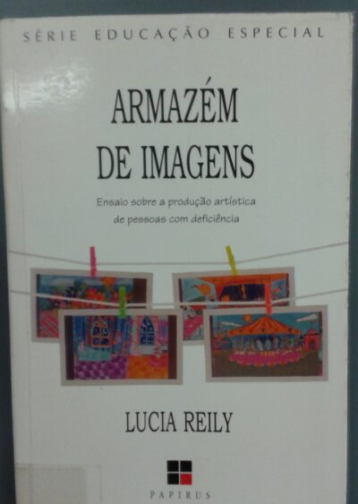 Armazém de imagens: ensaio sobre a produção artística de pessoas com deficiência
