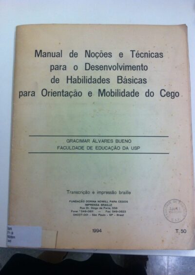Manual de noções e técnicas para o desenvolvimento de habilidades básicas para orientação e mobilidade do cego (em braille)