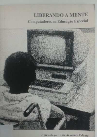 Liberando a mente: computadores na educação especial