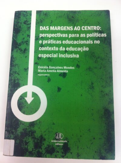 Das margens ao centro: perspectivas para as políticas e práticas educacionais no contexto da educação especial inclusiva