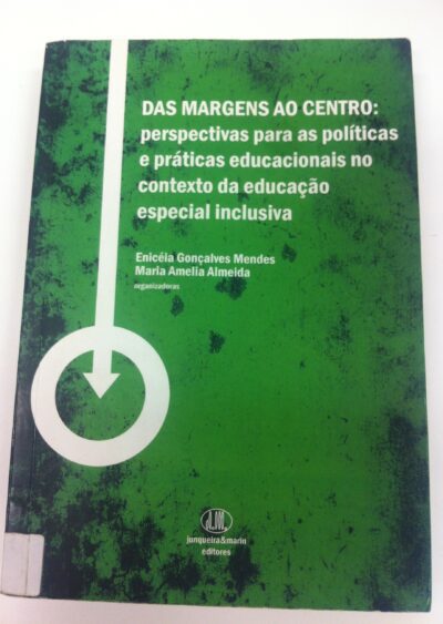 Das margens ao centro: perspectivas para as políticas e práticas educacionais no contexto da educação especial inclusiva