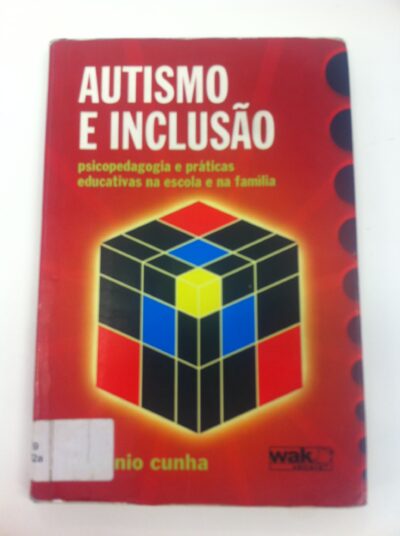 Autismo e inclusão: psicopedagogia e práticas educativas na escola e na família