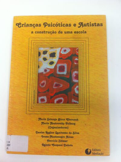 Crianças psicóticas e autistas: a construção de uma escola