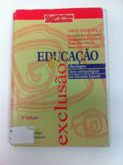 Educação & exclusão: abordagens sócio-antropológicas em educação especial