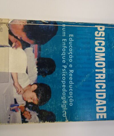 Psicomotricidade: educação e reeducação num enfoque psicopedagógico