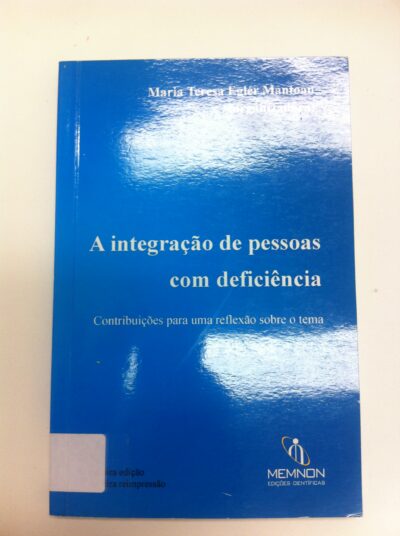A integração de pessoas com deficiência: contribuições para uma reflexão sobre o tema