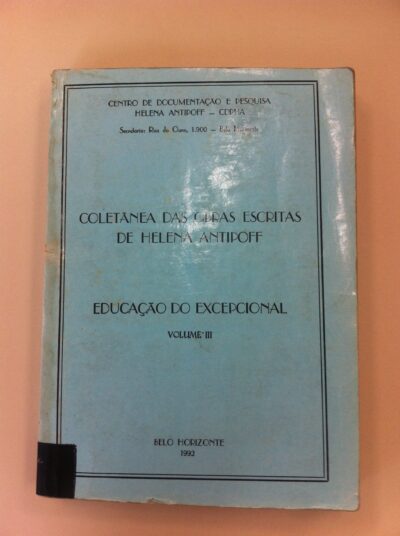 Coletânea das obras escritas de Helena Antipoff: educação do excepcional