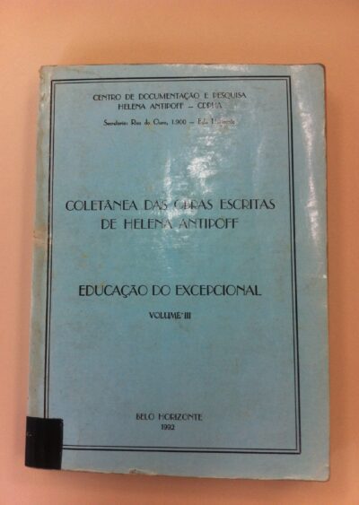 Coletânea das obras escritas de Helena Antipoff: educação do excepcional