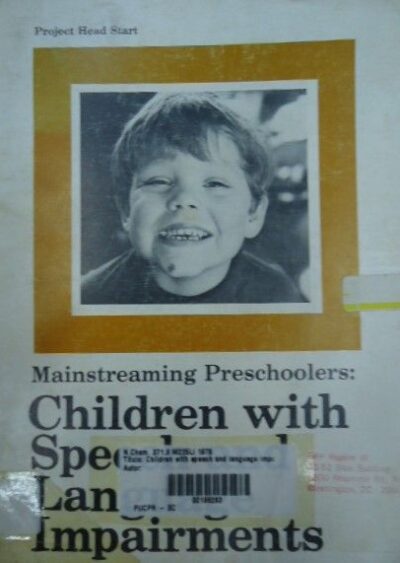 Children with speech and language impairments: a guide for teachers, parents, and others who work with language impairments preschoolers