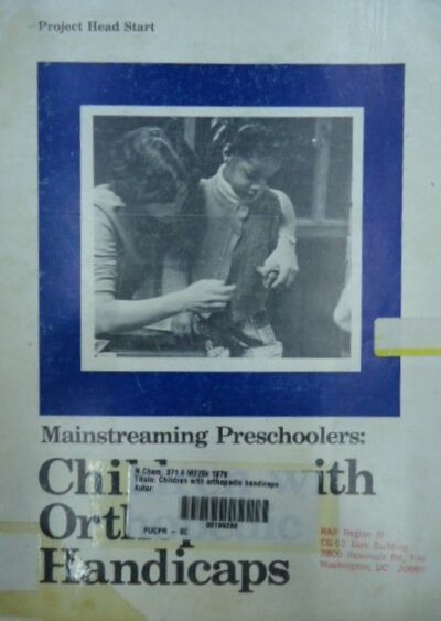 Children with orthopedic handicaps: a guide for teachers, parents, and others who work with ortophedically handicapped preschoolers
