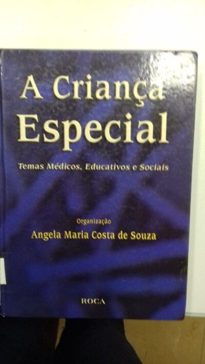 A criança especial: temas médicos, educativos e sociais