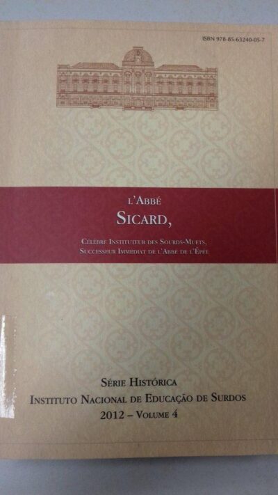 L'Abbé Sicard: célèbre instituteur des sourds-muets, successeur immédiat de L'Abbé de L'Épée
