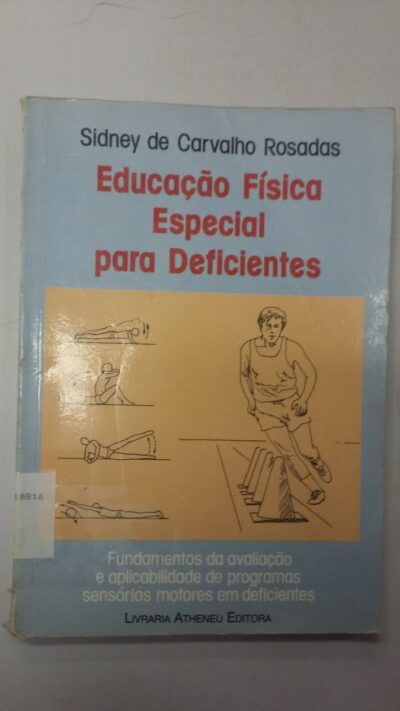 Educação física especial para deficientes: fundamentos da avaliação e aplicabilidade de programas sensórios motores em deficientes