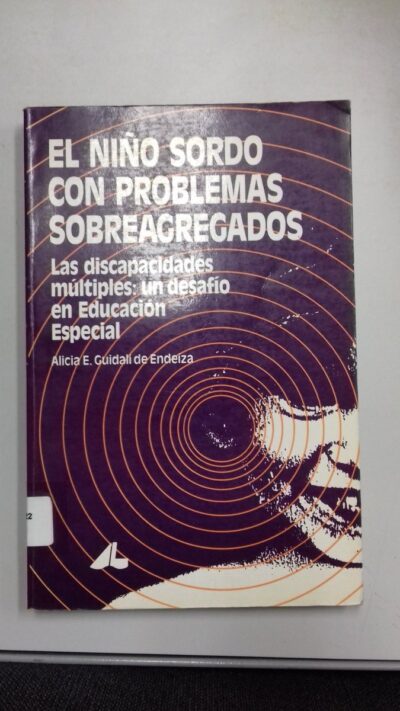 El niño sordo con problemas sobreagregados: las discapacidades múltiples: un desafío en educación especial