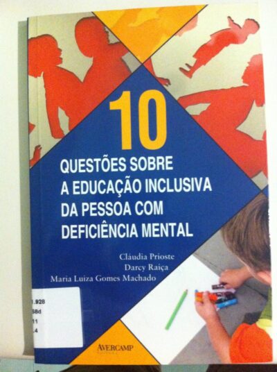Dez questões sobre a educação inclusiva da pessoa com deficiência mental