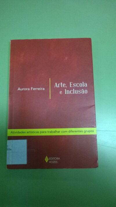 Arte, escola e inclusão: atividades artísticas para trabalhar com diferentes grupos