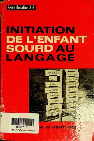 Initiation de l'enfant sourd au langage: pedagogie de la demutisation