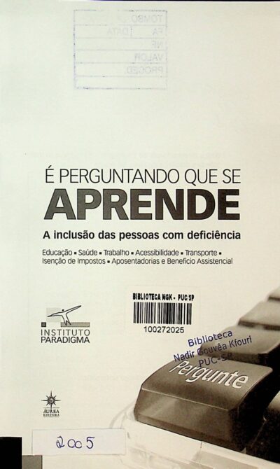 É perguntando que se aprende: a inclusão das pessoa com deficiência: educação, saúde, trabalho, acessibilidade, transporte, insenção de impostos, aposentadoria e benefício assistencial - Imagem 2