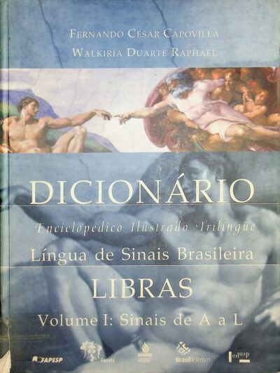 Dicionário enciclopédico ilustrado trilíngue da língua de sinais brasileira Vol I