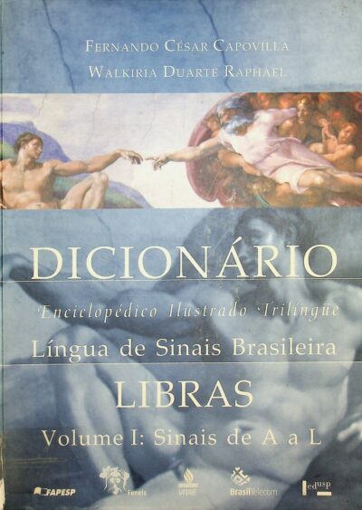 Dicionário enciclopédico ilustrado trilíngue da língua de sinais brasileira Vol I
