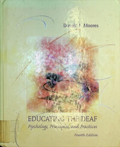 Educating the deaf: psychology, principles and practices
