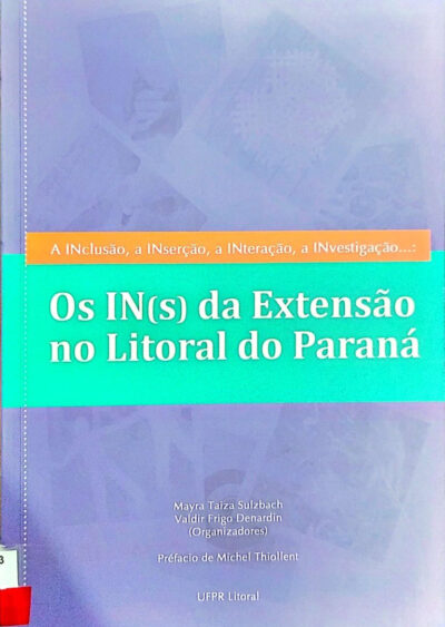 A inclusão; a inserção; a interação; a investigação...: os in(s) da extensão no Litoral do Paraná