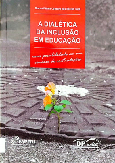 A dialética da inclusão em educação : uma possibilidade em um cenário de contradições