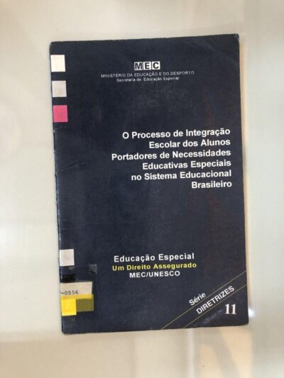 O processo de integração escolar dos alunos portadores de necessidades educativas especiais no sistema educacional brasileiro