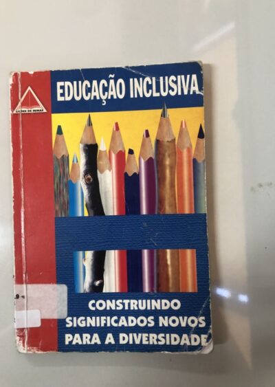 Educação inclusiva: construindo significados novos para a diversidade