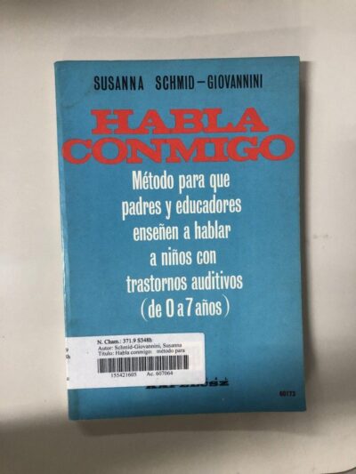 Habla conmigo: método para que padres y educadores enseñen a hablar a niños con trastornos auditivos (de 0 a 7 años)