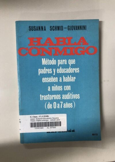 Habla conmigo: método para que padres y educadores enseñen a hablar a niños con trastornos auditivos (de 0 a 7 años)