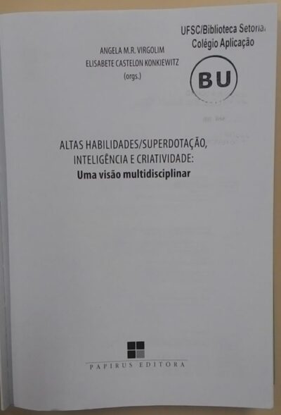 Altas habilidades/superdotação: inteligência e criatividade: uma visão multidisciplinar