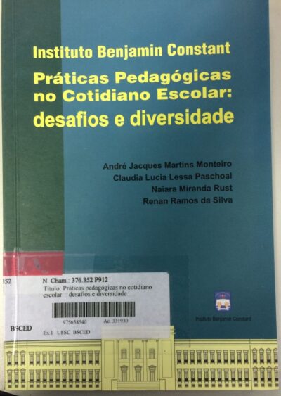 Intituto Benjamin Constant: Práticas pedagógicas no cotidiano escolar: desafios e diversidade