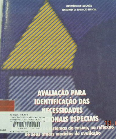 Avaliação para identificação das necessidades educacionais especiais: subsídios para os sistemas de ensino, na reflexão de seus atuais modelos de avaliação