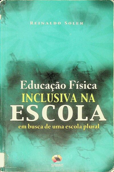 Educação física inclusiva na escola: em busca de uma escola plural
