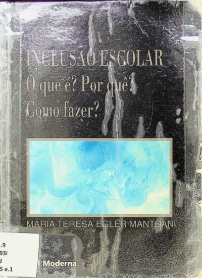 Inclusão escolar: o que é? por quê? como fazer?