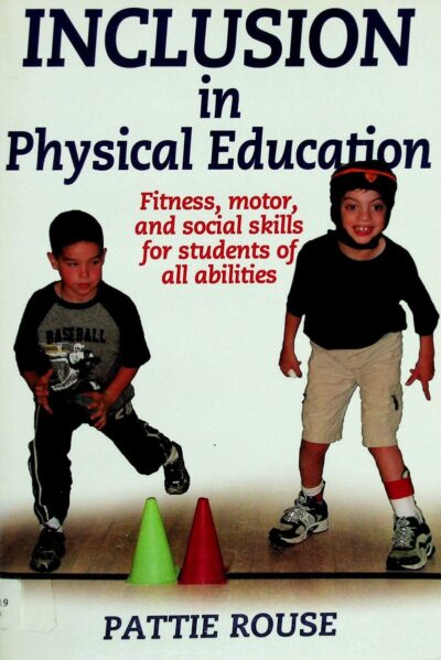 Inclusion in physical education: fitness, motor, and social skills for students of all abilities