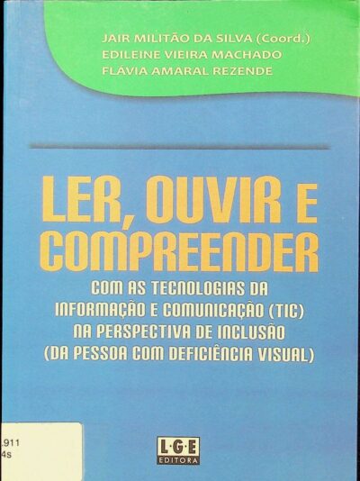 Ler, ouvir e compreender com as tecnologias da informação e comunicação (TIC) na perspectiva de inclusão (da pessoa com deficiência visual)
