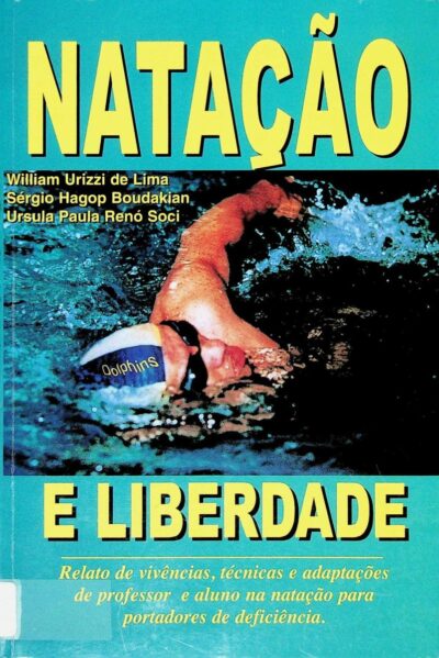 Natação e liberdade: relato de vivências, técnicas e adaptações de professor e aluno na natação para portadores de deficiência