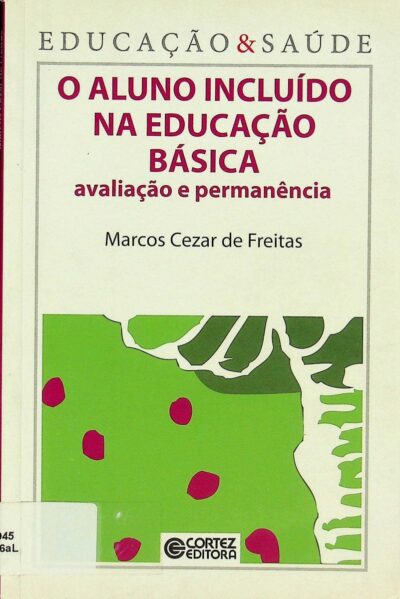O aluno incluído na educação básica: avaliação e permanência