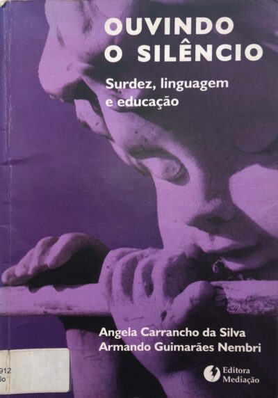 Ouvindo o silêncio surdez: linguagem e educação