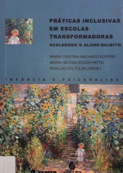 Práticas inclusivas em escolas transformadoras: acolhendo o aluno-sujeito
