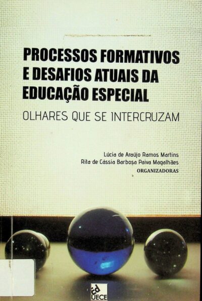 Processos formativos e desafios atuais da educação especial: olhares que se intercruzam
