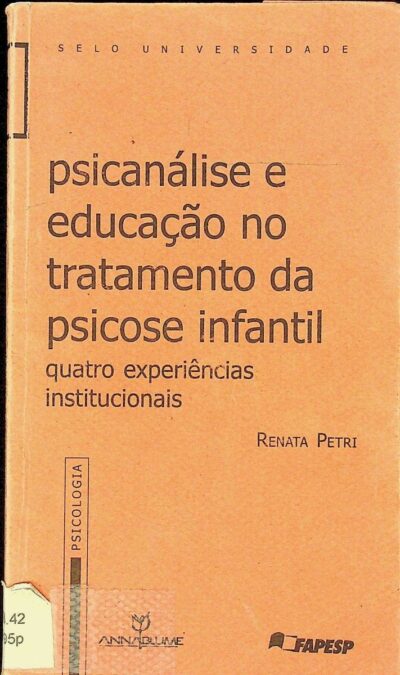 Psicanálise e educação no tratamento da psicose infantil: quatro experiências institucionais