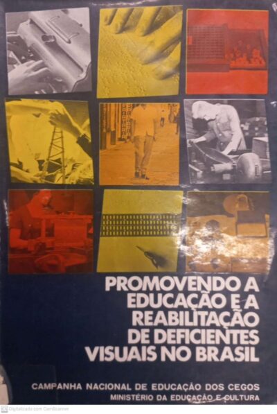 Promovendo a educação e reabilitação de deficientes visuais no Brasil: Relatório da Campanha Nacional de Educação dos Cegos