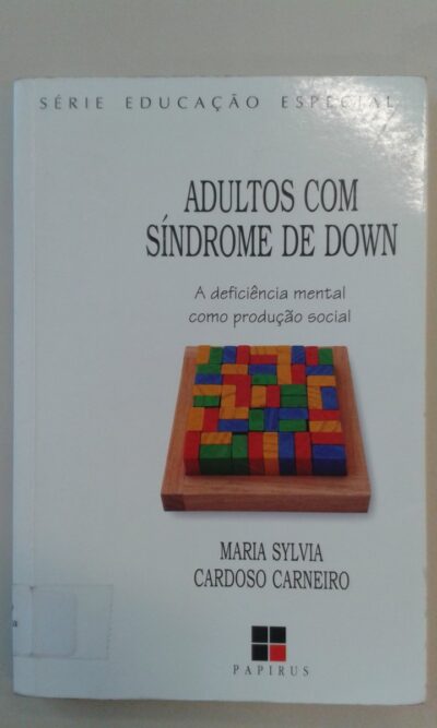 Adultos com síndrome de Down: a deficiência mental como produção social
