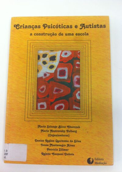 Crianças psicóticas e autistas: a construção de uma escola