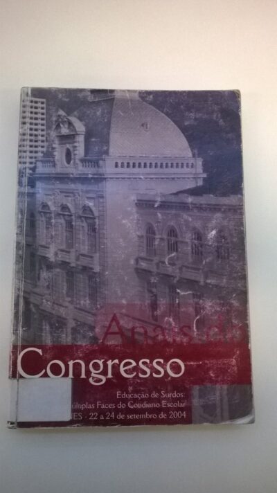 Anais do Congresso: Educação de surdos - múltiplas faces do cotidiano escolar